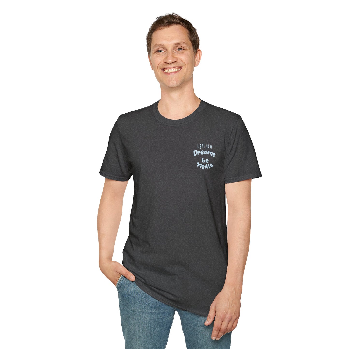 Light Your Dreams — Be Visible — T-Shirt