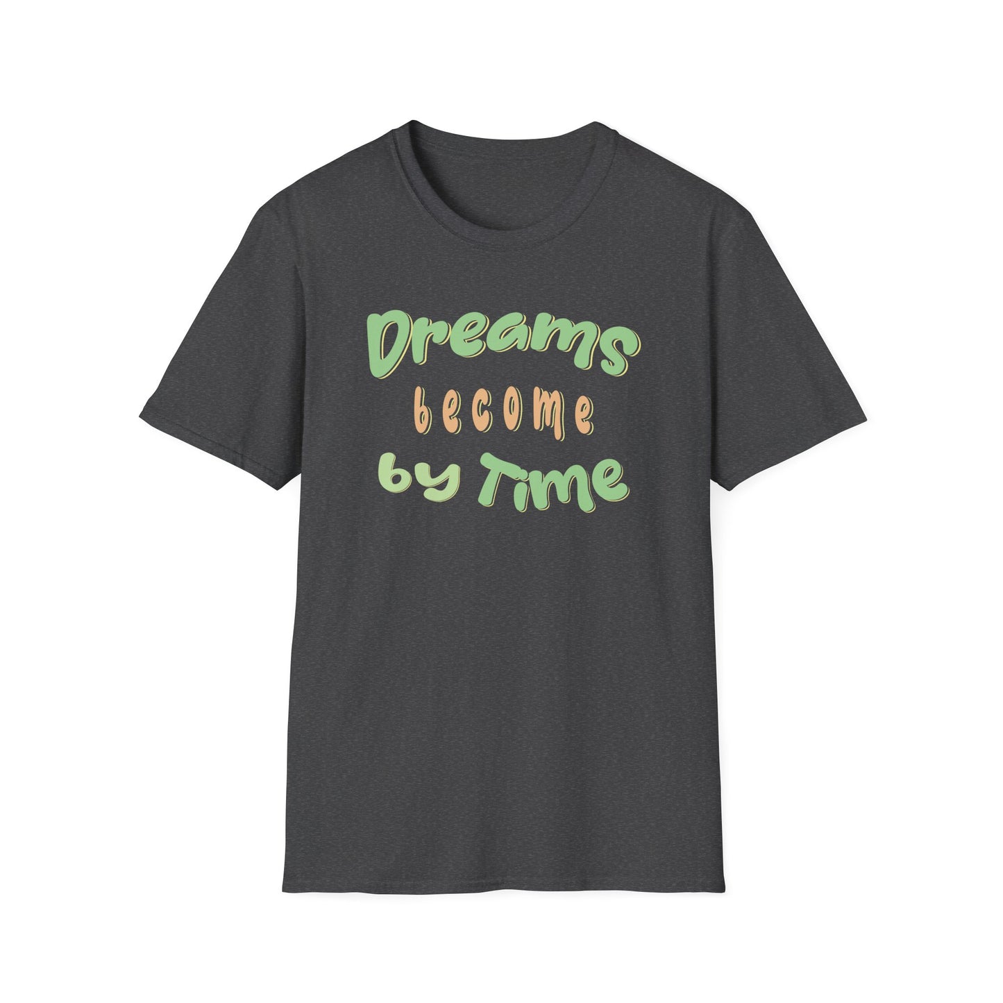 Dreams Become By Time — Script — T-Shirt