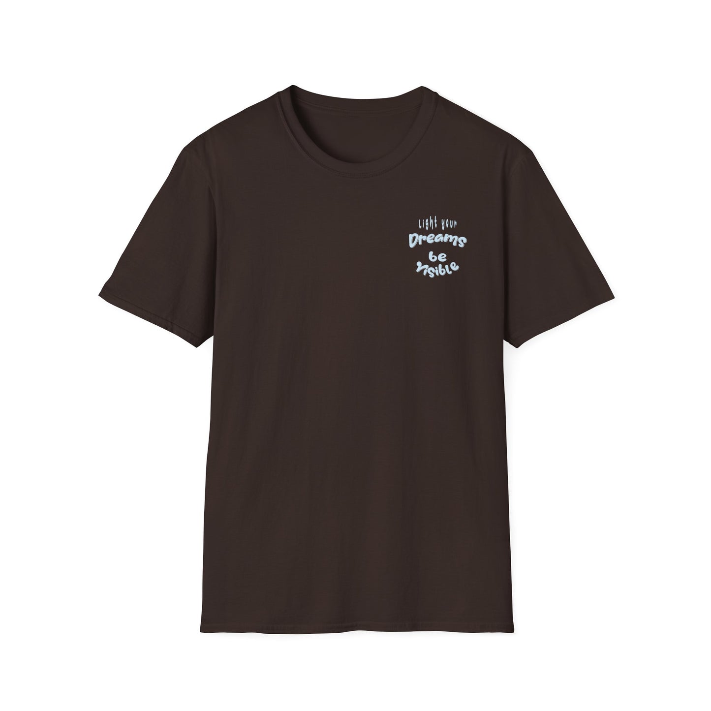 Light Your Dreams — Be Visible — T-Shirt