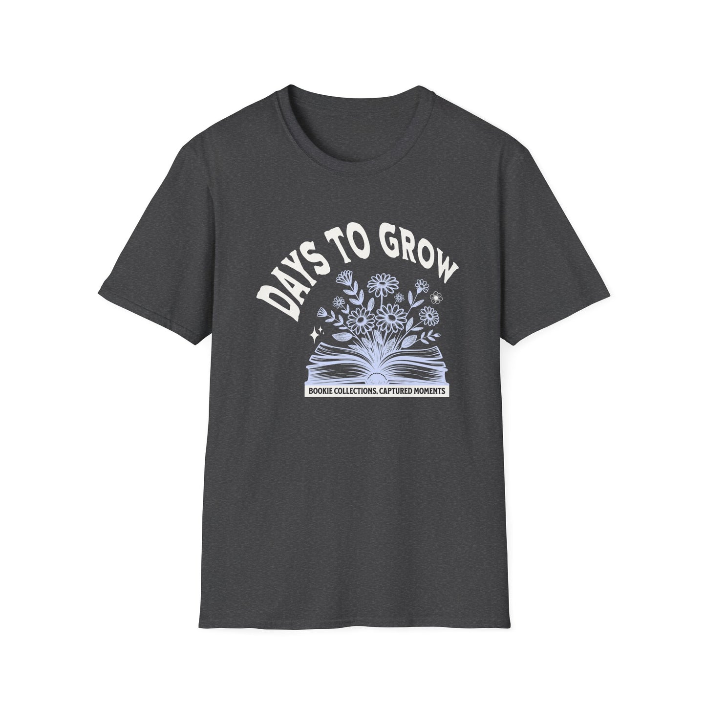 Days to Grow — Everything takes Time — T-Shirt
