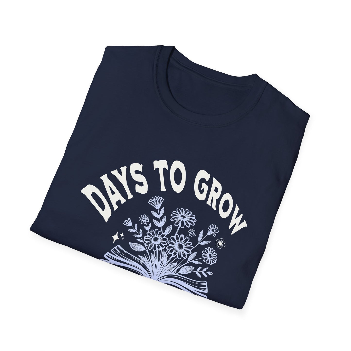 Days to Grow — Everything takes Time — T-Shirt