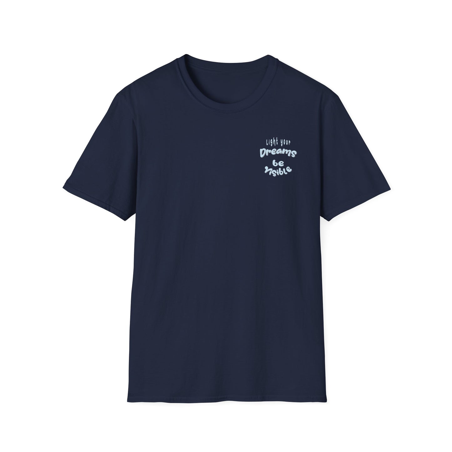 Light Your Dreams — Be Visible — T-Shirt
