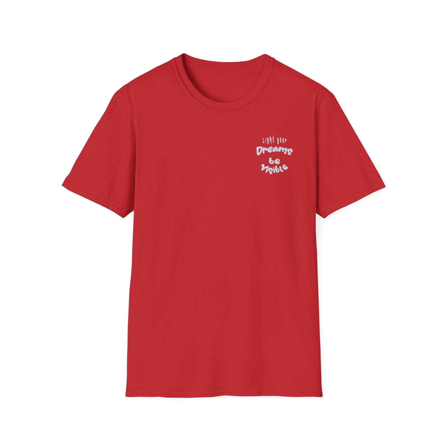Light Your Dreams — Be Visible — T-Shirt