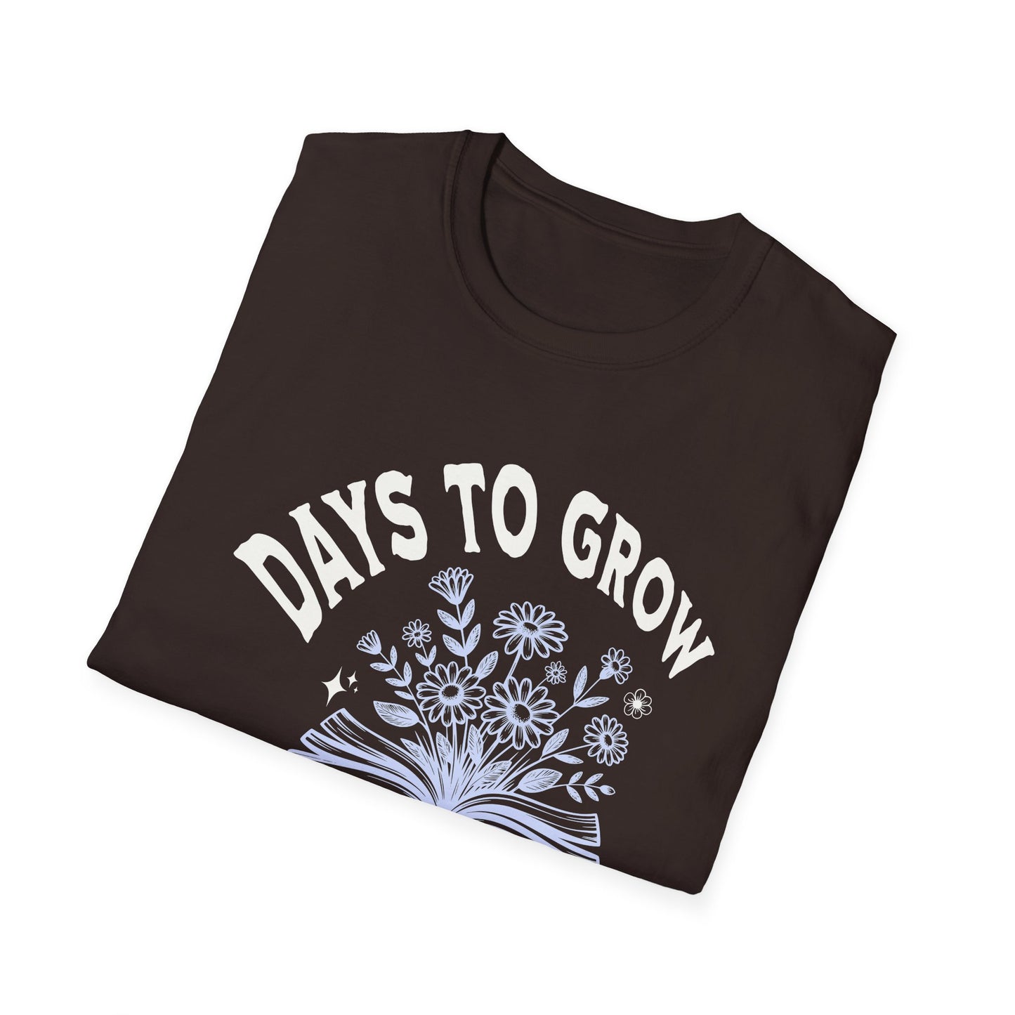 Days to Grow — Everything takes Time — T-Shirt