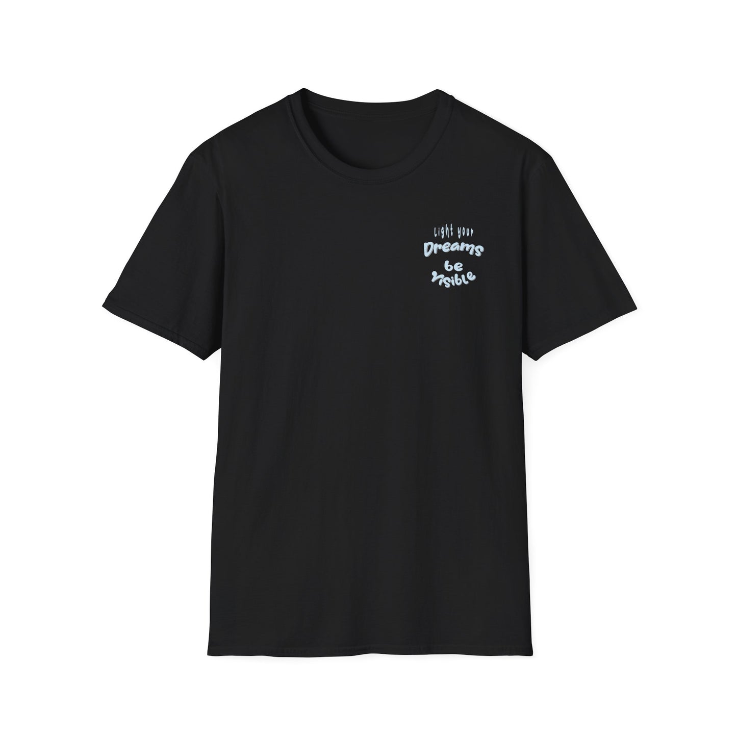 Light Your Dreams — Be Visible — T-Shirt