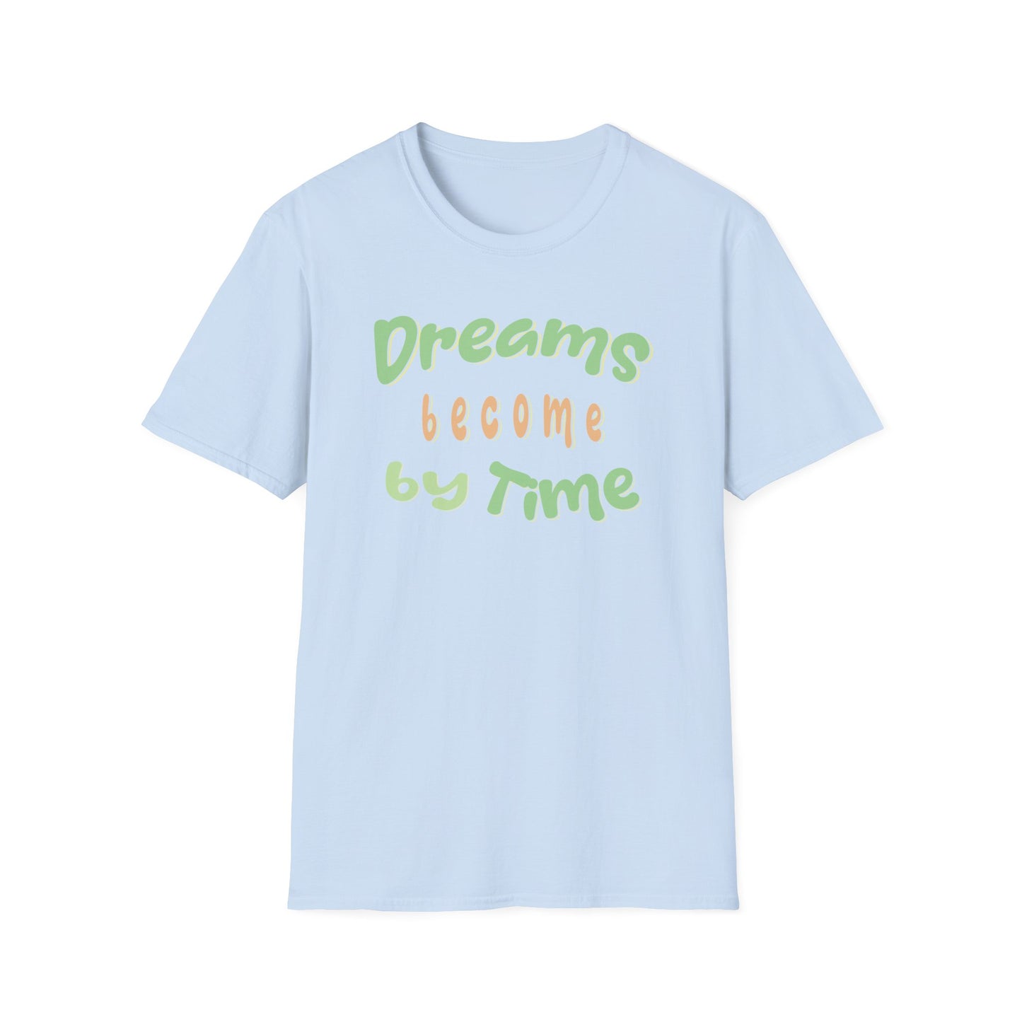 Dreams Become By Time — Script — T-Shirt