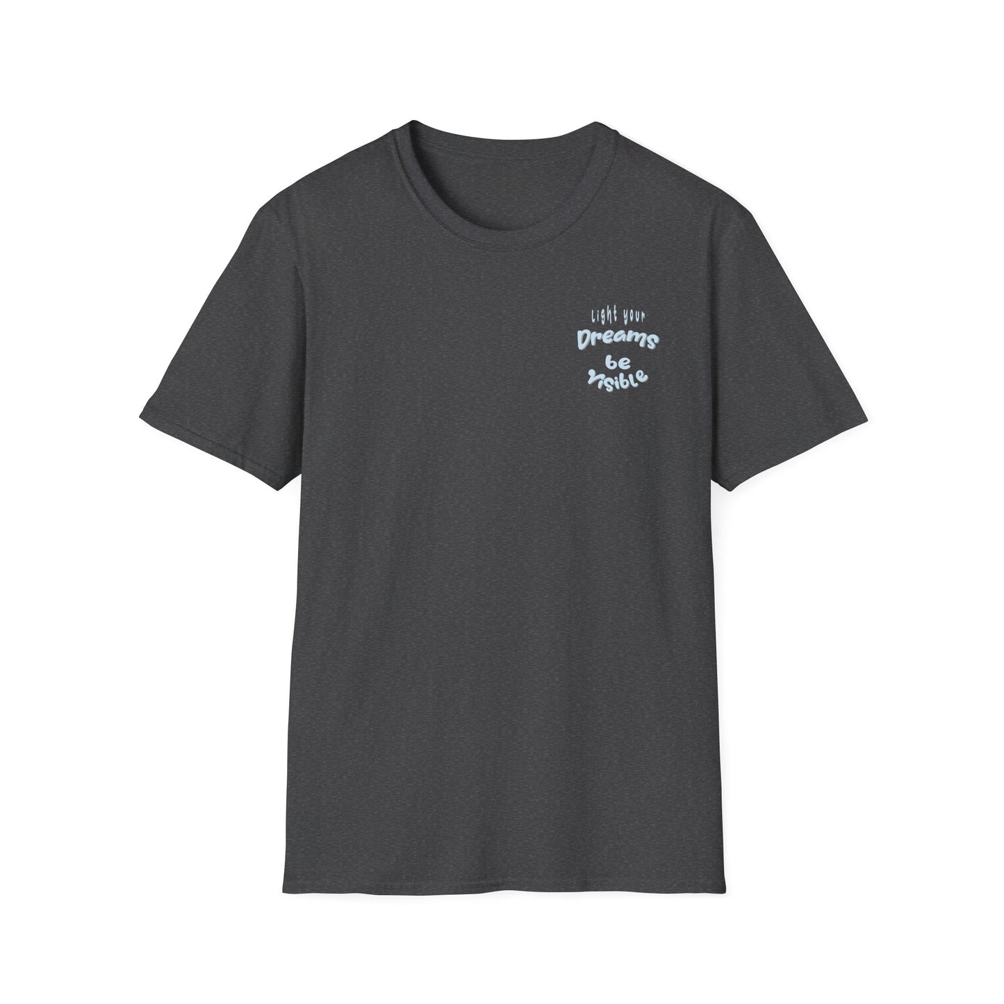 Light Your Dreams — Be Visible — T-Shirt