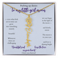 Daughter — Pushing up daisies — Flower name necklace