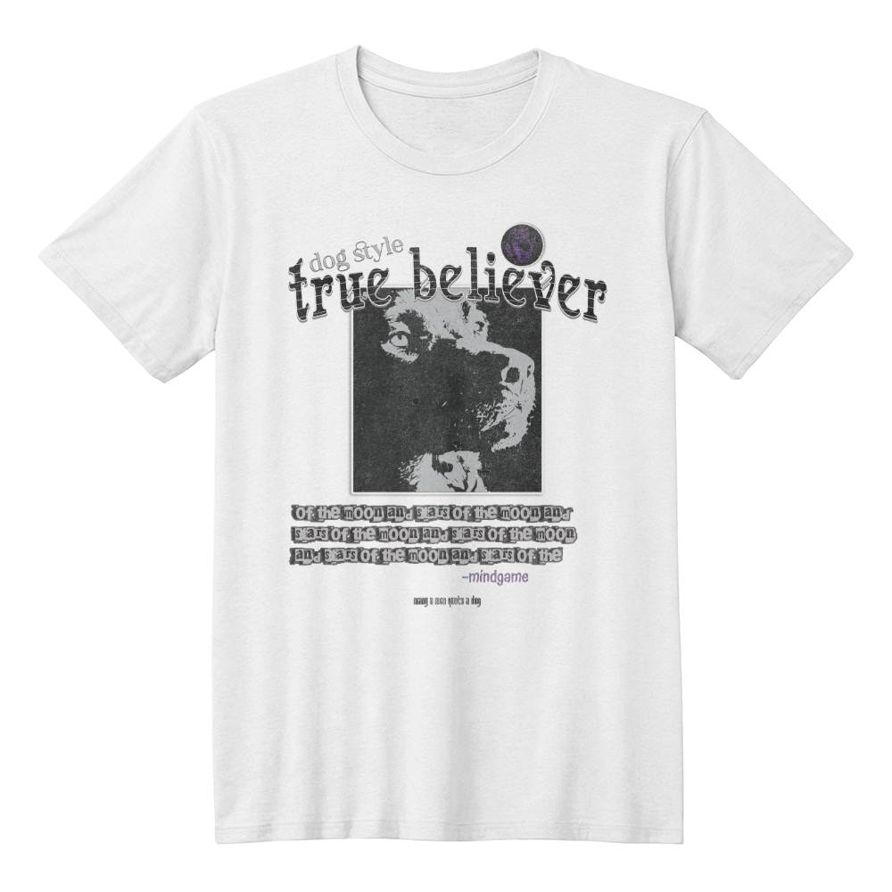 Dog style True believer White T-shirt - Sheer: your Luck - Sheerluck-art.com